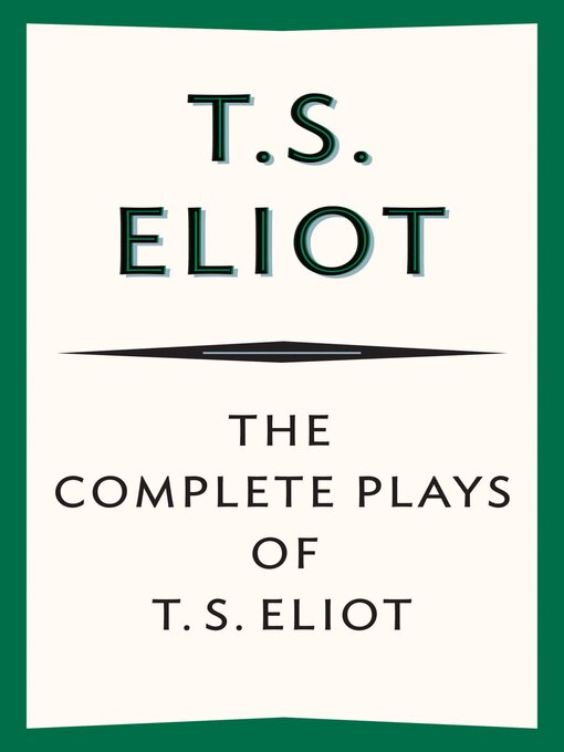 Title details for The Complete Plays of T. S. Eliot by T. S. Eliot - Available